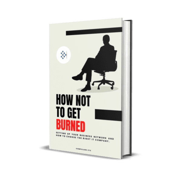 E-Book:  "How Not To Get Burned: A Business Executive's Guide to Setting Up A Business Network And How to Choose The Right IT Company For The Job."
